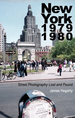 New York 1979 1980: Street Photography Lost and Found