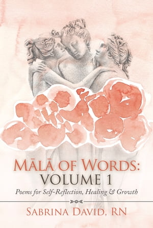 Mala of Words: Volume 1 Poems for Self-Reflection, Healing & Growth【電子書籍】[ Sabrina David RN ] 1