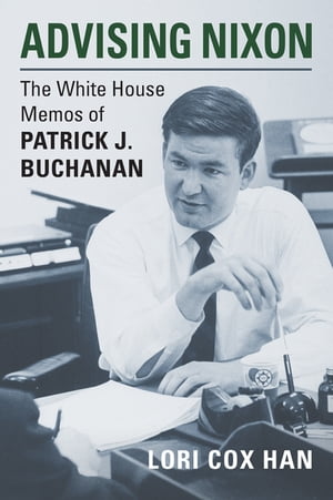 Advising Nixon The White House Memos of Patrick 