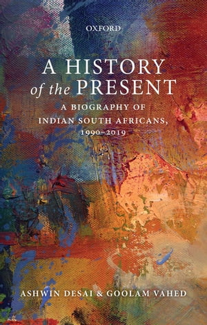 A History of the Present A Biography of Indian South Africans, 1990?2019【電子書籍】[ ...