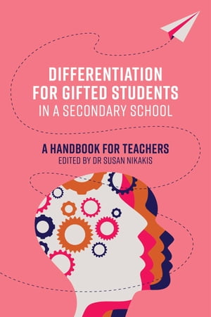 Differentiation for Gifted Students in a Secondary School A Handbook for Teachers