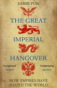 The Great Imperial Hangover How Empires Have Shaped the World【電子書籍】[ Samir Puri ...