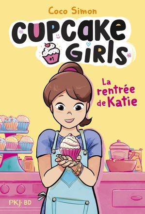 Cupcake Girls - La bande dessinée - Tome 1 La rentrée de Katie