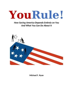 YouRule! How Saving America Depends Entirely on You and What You Can Do About ItŻҽҡ[ Michael F. Ryan ]