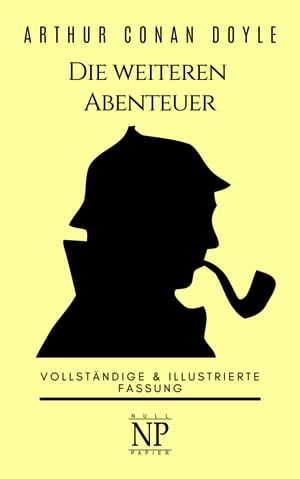 Sherlock Holmes - Die weiteren Abenteuer Vollst?ndige &Illustrierte FassungŻҽҡ[ Arthur Conan Doyle ]