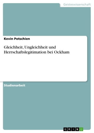 Gleichheit, Ungleichheit und Herrschaftslegitimation bei Ockham