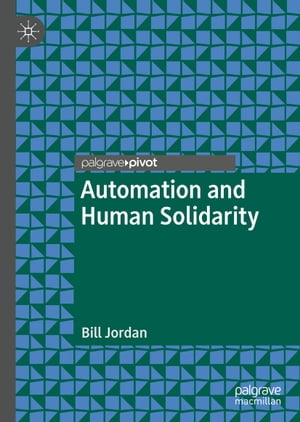 Automation and Human Solidarity【電子書籍】 Bill Jordan