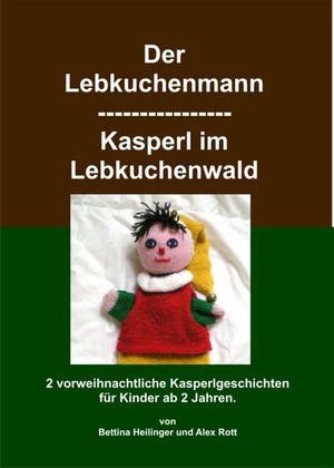 Der Lebkuchenmann/Kasperl im Lebkuchenwald 2 vorweihnachtliche Kasperlgeschichten f?r Kinder ab 2 Jahre