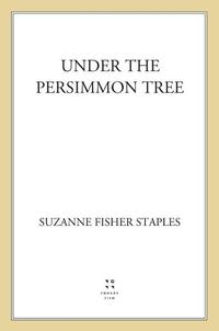 Under the Persimmon Tree【電子書籍】 Suzanne Fisher Staples