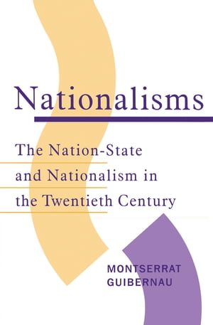 Nationalisms The Nation-State and Nationalism in the Twentieth Century