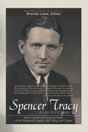 Spencer Tracy, a Life in Pictures: Rare, Candid, and Original Photos of the Hollywood Legend, His Family, and Career【電子書籍】[ New England Vintage Film Society Inc. ]