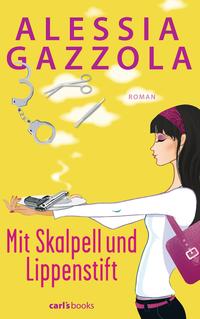 Mit Skalpell und LippenstiftRoman【電子書籍】[ Alessia Gazzola ]