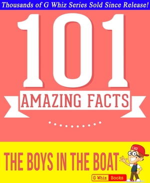 The Boys in the Boat - 101 Amazing Facts You Didn't Know