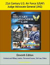 21st Century U.S. Air Force (USAF) Judge Advocate General (JAG): The Military Commander and the Law, Eleventh Edition - Criminal and Military Justice, Personnel Issues, Civil Law, Ethics【電子書籍】 Progressive Management