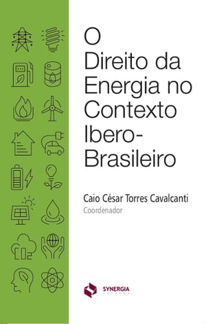 O DIREITO DA ENERGIA NO CONTEXTO IBERO-BRASILEIRO【電子書籍】[ CAIO C?SAR TORRES CAVALCANTI ]