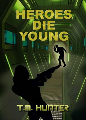 Heroes Die Young Aston West, #1Żҽҡ[ T. M. Hunter ]