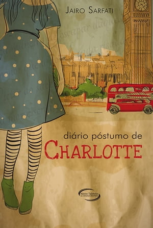 Di?rio p?stumo de Charlotte【電子書籍】[ Jairo Sarfati ]