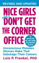 Nice Girls Don't Get the Corner Office Unconscious Mistakes Women Make That Sabotage Their Careers