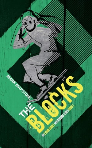 The Blocks: An Ethan Wares Skateboard Series Book 1【電子書籍】[ Mark Mapstone ]