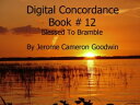 Blessed To Bramble - Digital Concordance Book 12