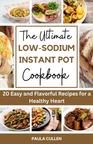 The Ultimate Low-Sodium Instant Pot Cookbook