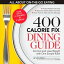 The 400 Calorie Fix Dining Guide Eat Out and Lose Weight with One Simple Rule!Żҽҡ[ Liz Vaccariello ]