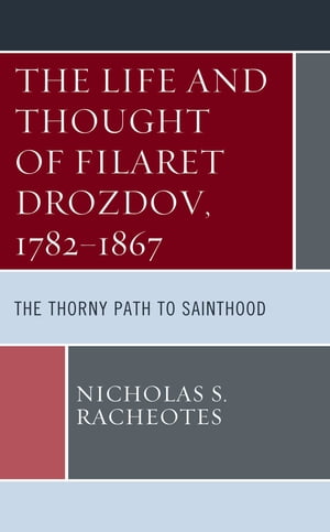 The Life and Thought of Filaret Drozdov, 1782–1867
