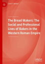 ŷKoboŻҽҥȥ㤨The Bread Makers The Social and Professional Lives of Bakers in the Western Roman EmpireŻҽҡ[ Jared T. Benton ]פβǤʤ13,369ߤˤʤޤ