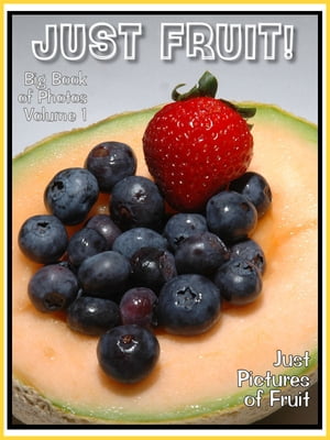 Just Fruit Photos! Big Book of Photographs & Pictures of Fruits, Vol. 1