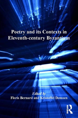 Poetry and its Contexts in Eleventh-century Byzantium