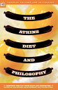 The Atkins Diet and Philosophy Chewing the Fat with Kant and Nietzsche【電子書籍】