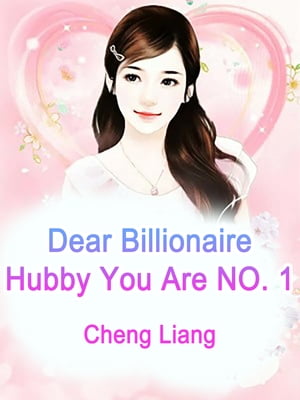 Dear Billionaire Hubby, You Are NO. 1 Volume 2