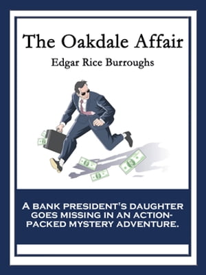 The Oakdale Affair【電子書籍】 Edgar Rice Burroughs