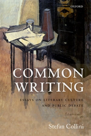 Common Writing Essays on Literary Culture and Public Debate【電子書籍】 Stefan Collini