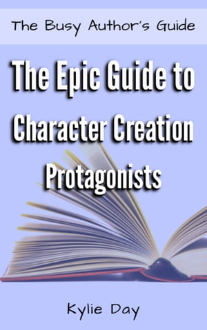 The Epic Guide to Character Creation: Protagonists