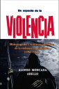 Un aspecto de la violencia Historiograf a y visi n sociopol tica de la violencia en Colombia (1953-1963)【電子書籍】 Alonso Moncada Abello