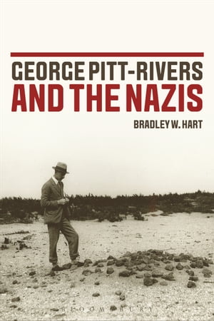 George Pitt-Rivers and the NazisŻҽҡ[ Dr. Bradley W. Hart ]