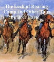 The Luck of Roaring Camp and Other Tales【電