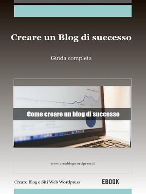 Creare un blog di successo【電子書籍】[ Creare Un Blog E Siti Web Wordpress ]