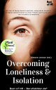 Overcoming Loneliness Isolation No fear of being alone rejection, using social networks digital communication to meet friends, self-love self-care as paths to happiness【電子書籍】 Simone Janson