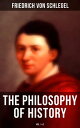 The Philosophy of History (Vol.1 2)【電子書籍】 Friedrich von Schlegel