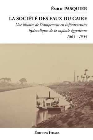 La société des eaux du Caire (1865 - 1954)