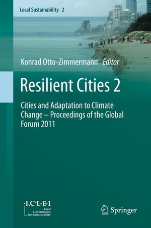 Resilient Cities 2 Cities and Adaptation to Climate Change Proceedings of the Global Forum 2011【電子書籍】
