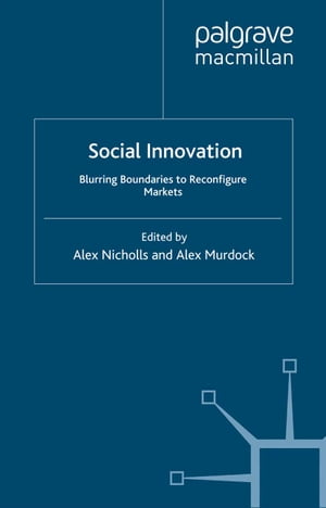 Social Innovation Blurring Boundaries to Reconfigure Markets