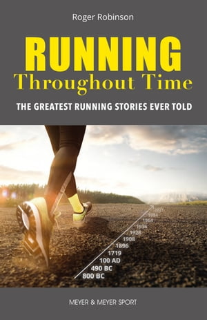 Running Throughout Time The Greatest Running Stories Ever ToldŻҽҡ[ Roger Robinson ]