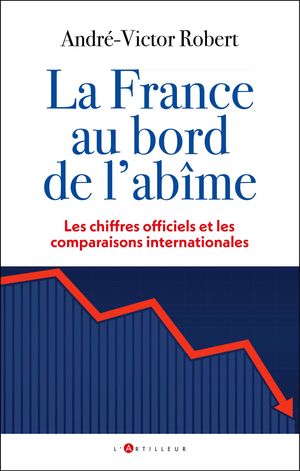 La France au bord de l 039 ab me Les chiffres officiels et les comparaisons internationales【電子書籍】 Henri-Victor Robert