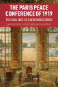 The Paris Peace Conference of 1919 The Challenge of a New World Order【電子書籍】