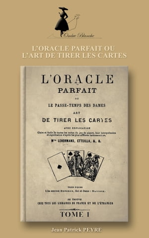LORACLE PARFAIT OU LART DE TIRER LES CARTES ? Tome 1Żҽҡ[ Jean Pat...