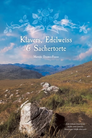 Klavers, Edelweiss & Sachertorte Een roman waarin de liefde voor famil...