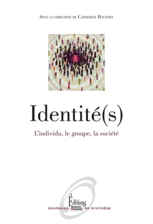 Identit?(s). L'individu, le groupe, la soci?t? (NE)